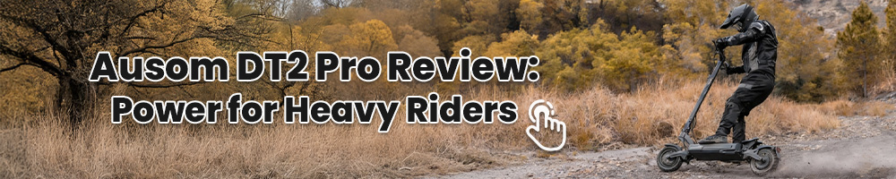 Ausom DT2 Pro Review: Power for Heavy Riders