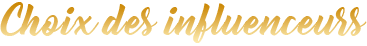 Choix des influenceurs