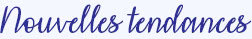 Nouvelles tendances